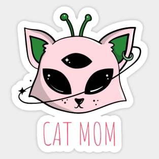 Cat Mom - Alien Cat - Cats Are Aliens Sticker